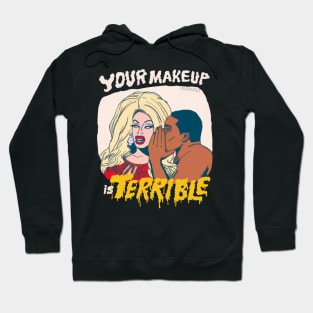 Your Makeup is Terrible Hoodie